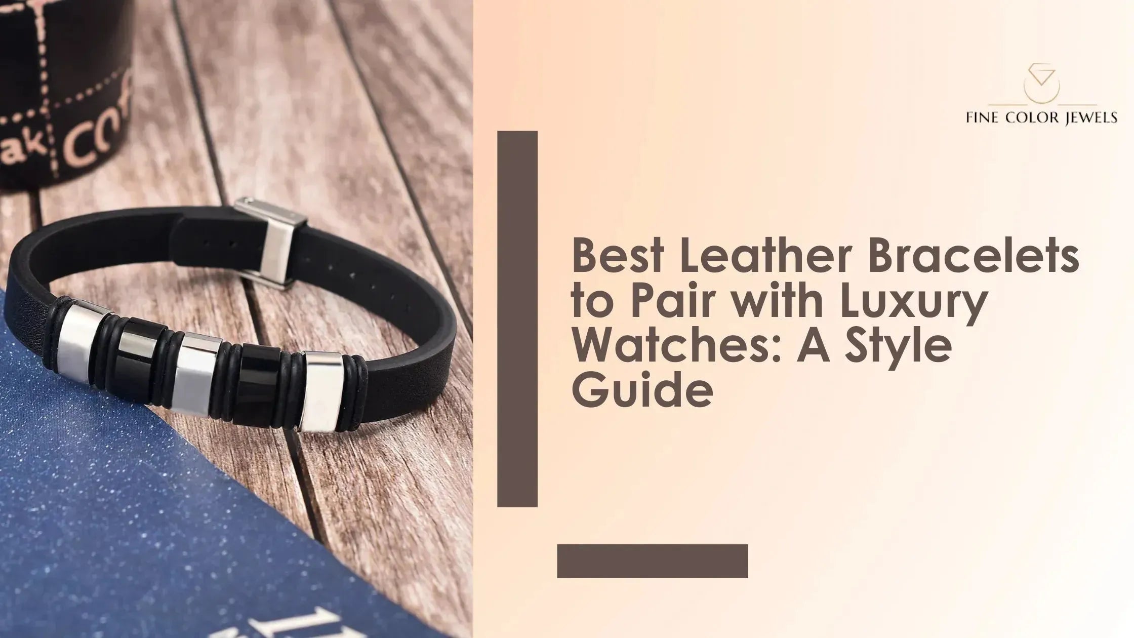 Best Leather Bracelets to Pair with Luxury Watches: A Style Guide