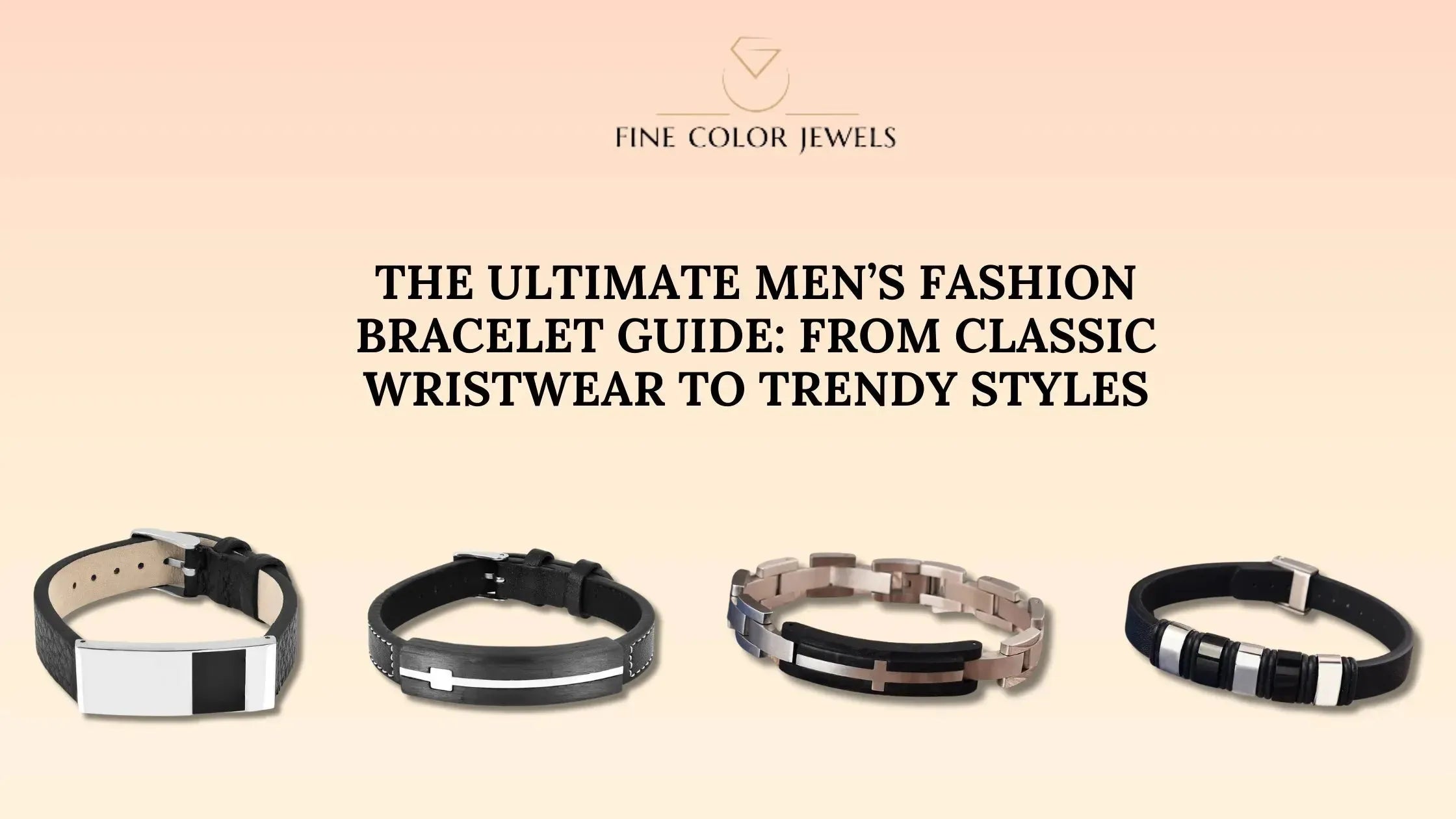 The Ultimate Men’s Fashion Bracelet Guide: From Classic Wristwear to Trendy Styles