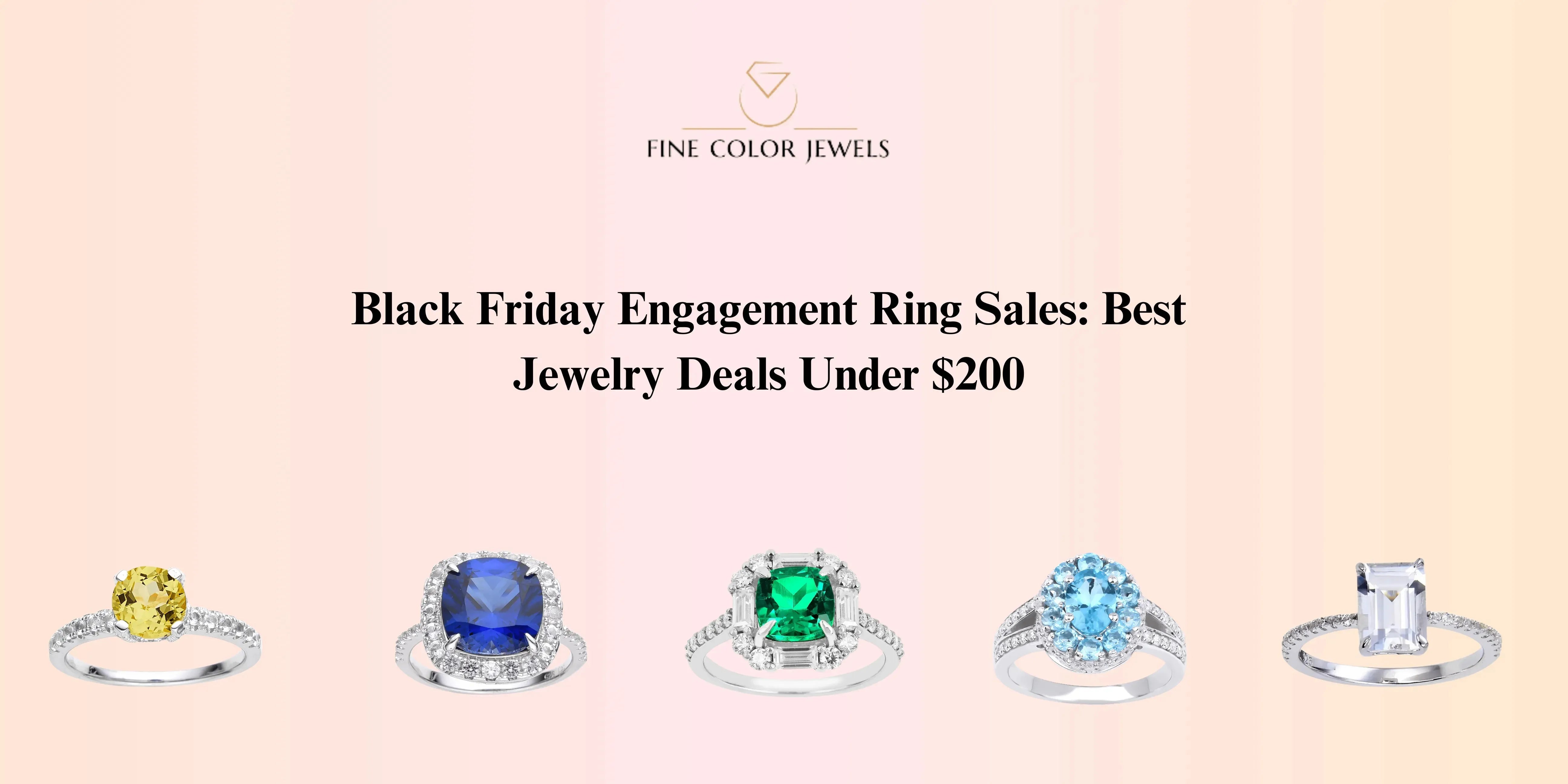 Black Friday Engagement Ring Sales: Best Jewelry Deals Under $200 - Fine Color Jewels
