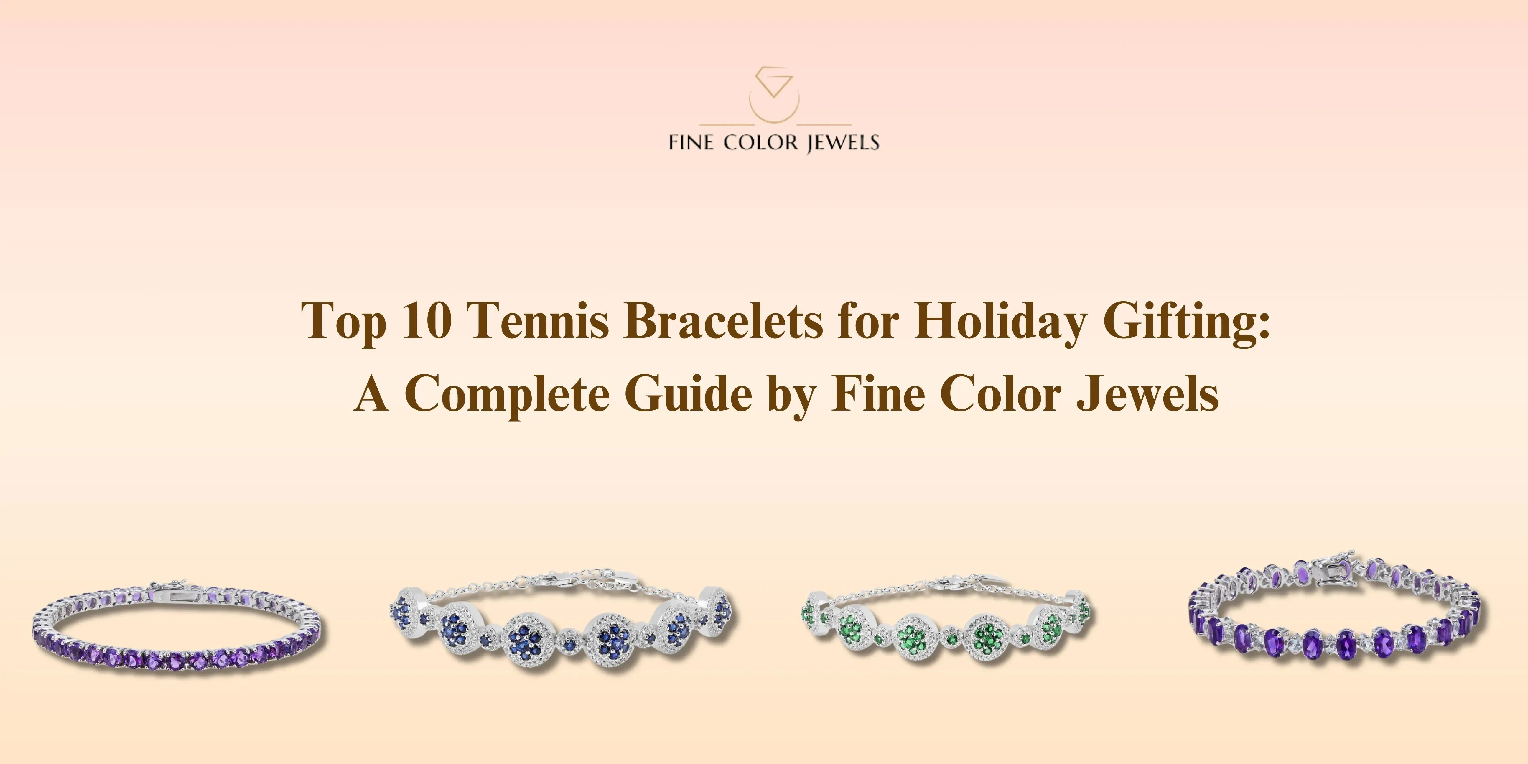 Top 10 Tennis Bracelets for Holiday Gifting: A Complete Guide by Fine Color Jewels - Fine Color Jewels