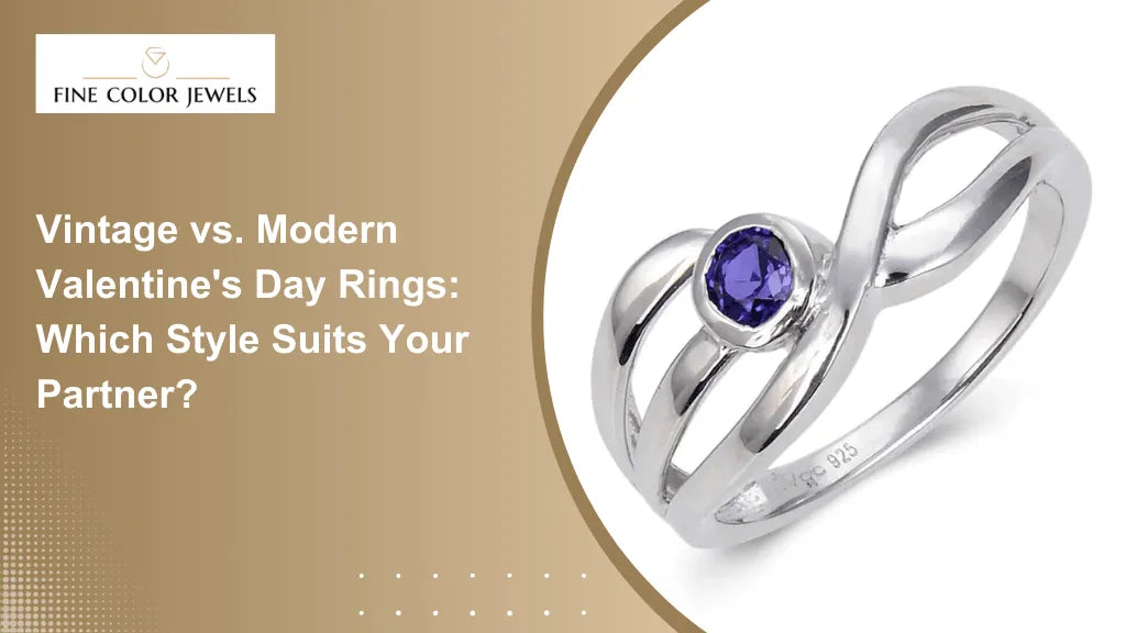 Vintage vs. Modern Valentine's Day Rings: Which Style Suits Your Partner? - FineColorJewels
