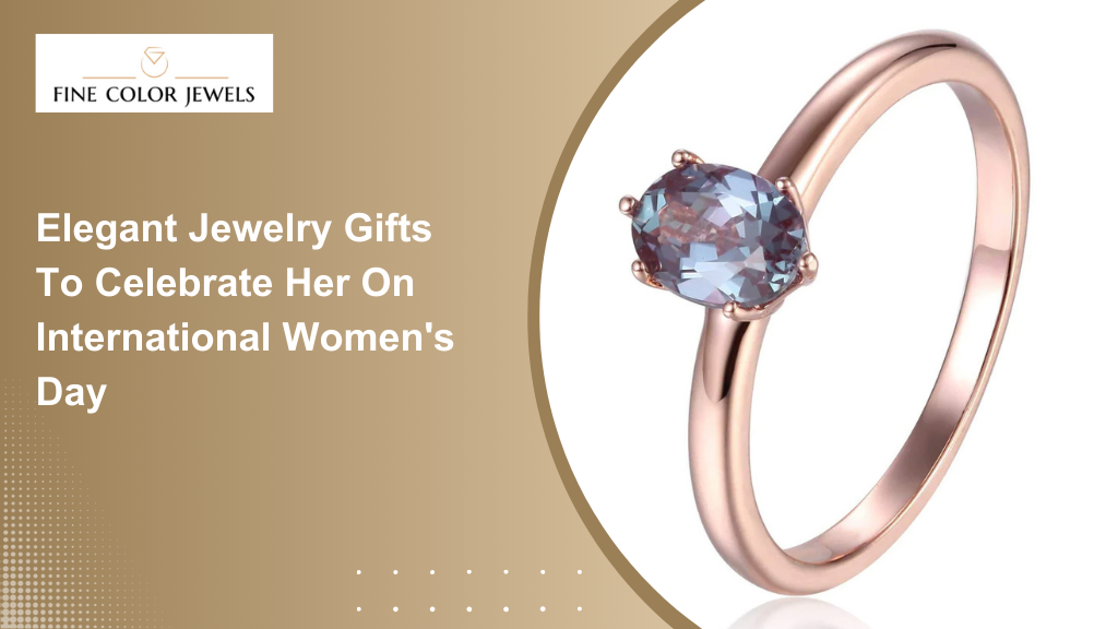 Elegant Jewelry Gifts to Celebrate Her on International Women's Day